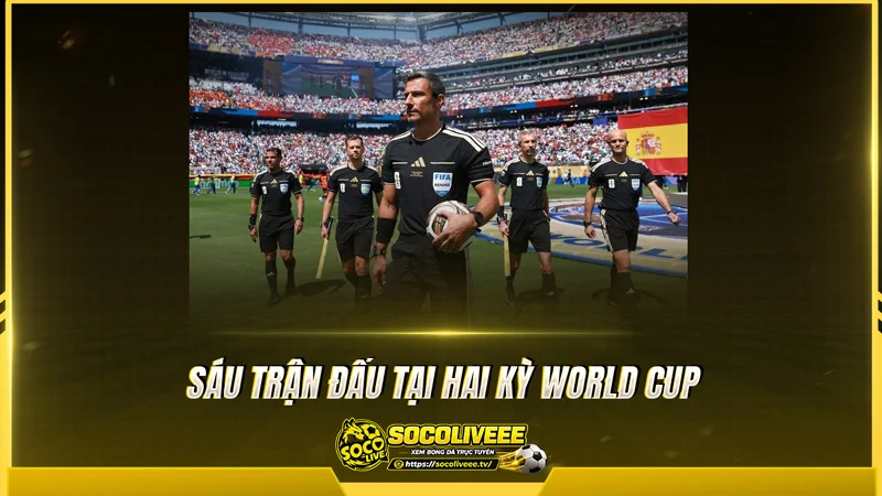 Sáu trận đấu tại hai kỳ World Cup
