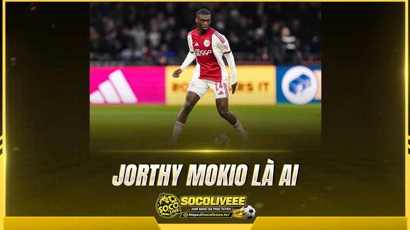 Jorthy Mokio là ai