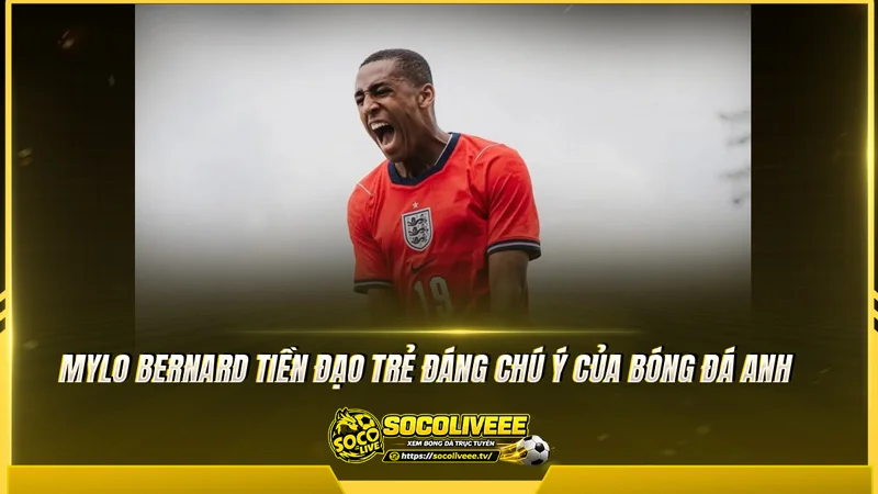 Mylo Bernard là tiền đạo trẻ đáng chú ý của bóng đá Anh