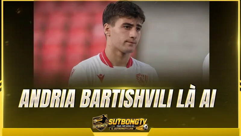 Andria Bartishvili là ai